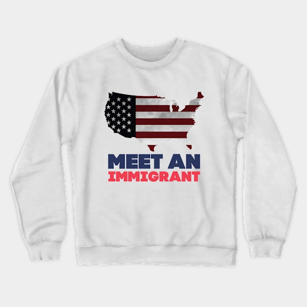 Meet an immigrant Crewneck Sweatshirt by mangobanana